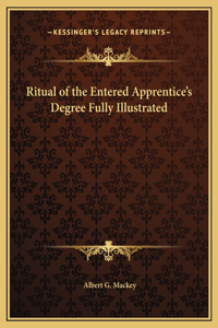 Ritual of the Entered Apprentice's Degree Fully Illustrated