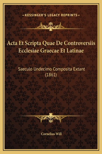 Acta Et Scripta Quae De Controversiis Ecclesiae Graecae Et Latinae