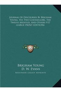 Journal of Discourses by Brigham Young, His Two Counsellors, the Twelve Apostles, and Others V17