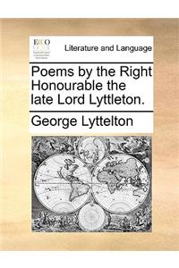 Poems by the Right Honourable the Late Lord Lyttleton.