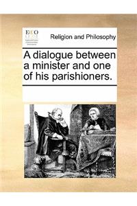 A Dialogue Between a Minister and One of His Parishioners.