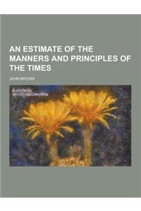 An Estimate of the Manners and Principles of the Times