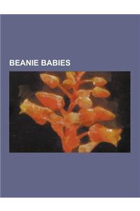 Beanie Babies: Beanie Babies 2.0, Beanie Baby, Beanie Buddy, Clubby, Geographic Beanie Babies, Holiday Beanie Babies, List of Beanie