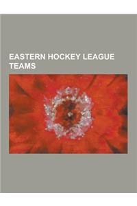 Eastern Hockey League Teams: Baltimore Clippers, Boston Olympics, Bronx Tigers, Cape Codders, Cape Cod Cubs (Ehl), Charlotte Checkers (1956-1977),
