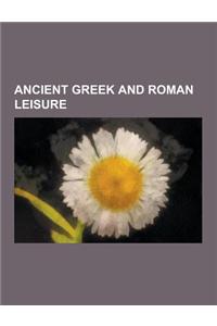 Ancient Greek and Roman Leisure