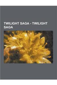 Twilight Saga - Twilight Saga: Books, Breaking Dawn, Eclipse, Events, Films, Locations, New Moon, Quotes, Twilight, Twilight Saga Characters, Breakin