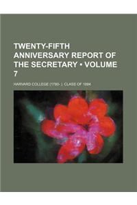 Twenty-Fifth Anniversary Report of the Secretary (Volume 7)