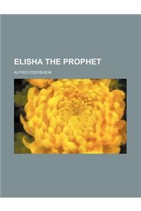 Elisha the Prophet