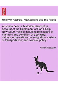 Australia Felix; a historical descriptive account of the Settlement of Port Phillip, New South Wales; including particulars of manners and condition of aboriginal natives; observations on emigration, system of transportation; and colonial policy.
