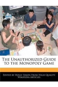 The Unauthorized Guide to the Monopoly Game