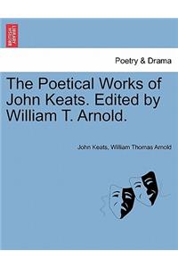 Poetical Works of John Keats. Edited by William T. Arnold.