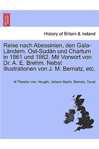 Reise nach Abessinien, den Gala-Ländern. Ost-Sudán und Chartum in 1861 und 1862. Mit Vorwort von Dr. A. E. Brehm. Nebst Illustrationen von J. M. Bernatz, etc.