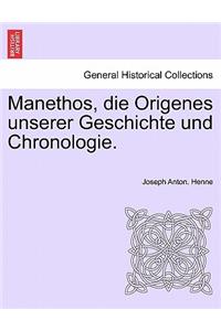 Manethos, Die Origenes Unserer Geschichte Und Chronologie.