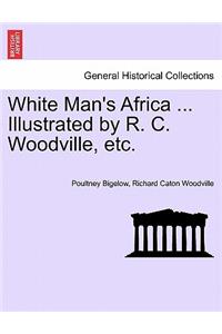 White Man's Africa ... Illustrated by R. C. Woodville, Etc.
