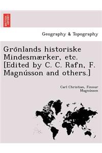 Grönlands historiske Mindesmærker, etc. [Edited by C. C. Rafn, F. Magnússon and others.]