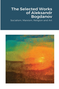 Selected Works of Aleksandr Bogdanov