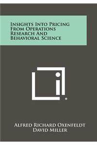 Insights Into Pricing from Operations Research and Behavioral Science