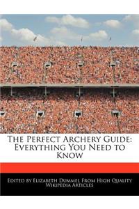 The Perfect Archery Guide: Everything You Need to Know