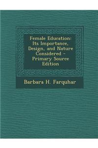 Female Education: Its Importance, Design, and Nature Considered - Primary Source Edition