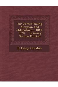 Sir James Young Simpson and Chloroform, 1811-1870