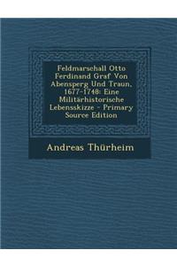 Feldmarschall Otto Ferdinand Graf Von Abensperg Und Traun, 1677-1748