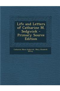 Life and Letters of Catharine M. Sedgwick