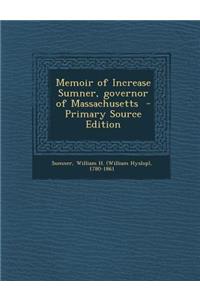 Memoir of Increase Sumner, Governor of Massachusetts