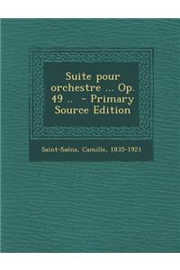 Suite Pour Orchestre ... Op. 49 ..