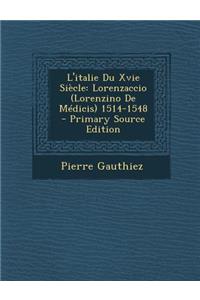 L'Italie Du Xvie Siecle: Lorenzaccio (Lorenzino de Medicis) 1514-1548