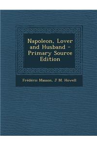 Napoleon, Lover and Husband