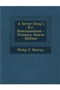 A Silver Gray's R.R. Reminiscences