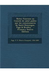 Notes Fournies Au Comite de Salut Public Par Les Commissaires de Saint-Domingue, Page & Brulley.