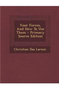 Your Forces, and How to Use Them
