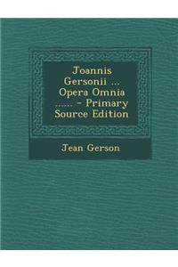 Joannis Gersonii ... Opera Omnia ......