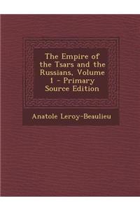 The Empire of the Tsars and the Russians, Volume 1
