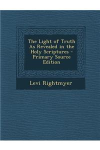 The Light of Truth as Revealed in the Holy Scriptures