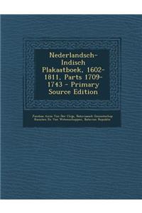 Nederlandsch-Indisch Plakaatboek, 1602-1811, Parts 1709-1743 - Primary Source Edition
