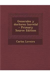Generales y doctores (novela) - Primary Source Edition