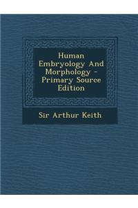 Human Embryology and Morphology - Primary Source Edition