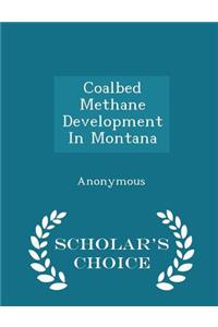 Coalbed Methane Development in Montana - Scholar's Choice Edition