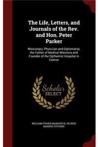 The Life, Letters, and Journals of the Rev. and Hon. Peter Parker
