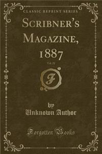 Scribner's Magazine, 1887, Vol. 21 (Classic Reprint)