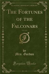 The Fortunes of the Falconars, Vol. 2 of 3 (Classic Reprint)