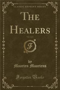 The Healers, Vol. 2 of 2 (Classic Reprint)