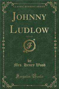 Johnny Ludlow, Vol. 1 of 3 (Classic Reprint)