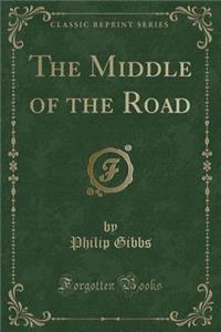 The Middle of the Road (Classic Reprint)