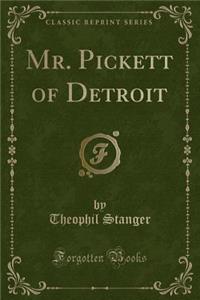 Mr. Pickett of Detroit (Classic Reprint)