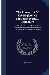The Transcript Of The Register Of Baptisms, Muthill, Perthshire