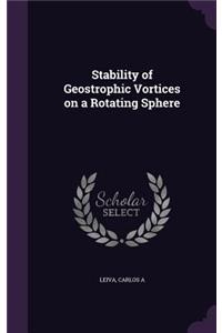Stability of Geostrophic Vortices on a Rotating Sphere