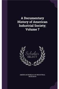A Documentary History of American Industrial Society; Volume 7